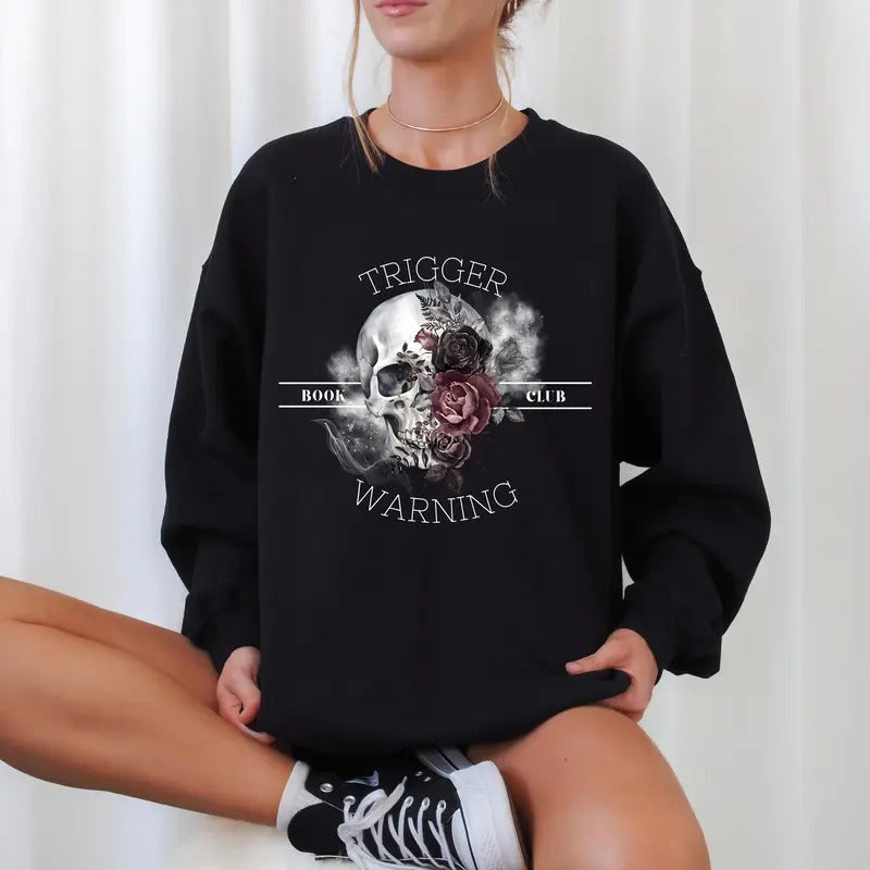 Trigger Warning Book Club Skull Flowers Dark Romance Shirt Spooky Book Club Soft Comfort Long Sleeves Fabric T-Shirts, Hoodie, Sweatshirt - T-Shirt, Sweatshirt, Hoodie