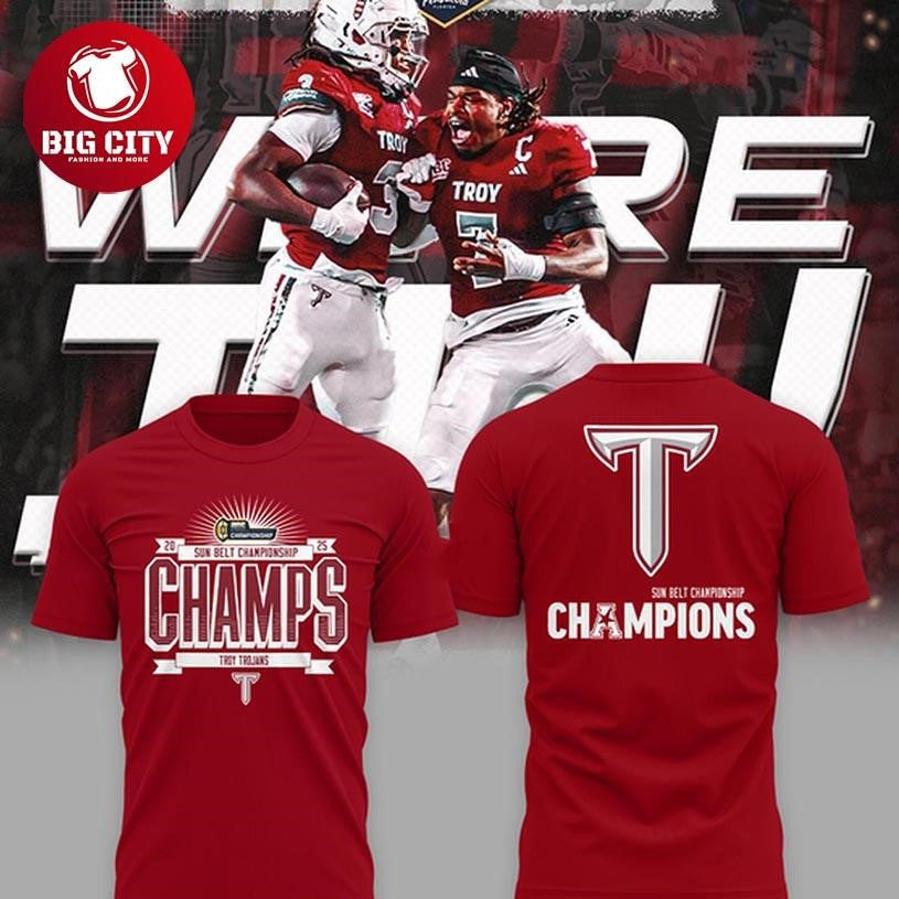 Troy Trojans Sun Belt We Are Champions 2025 Two Sided Shirt Unisex T-shirt, Sweatshirt, Hoodie, Long Sleeve Tee - T-Shirt, Sweatshirt, Hoodie