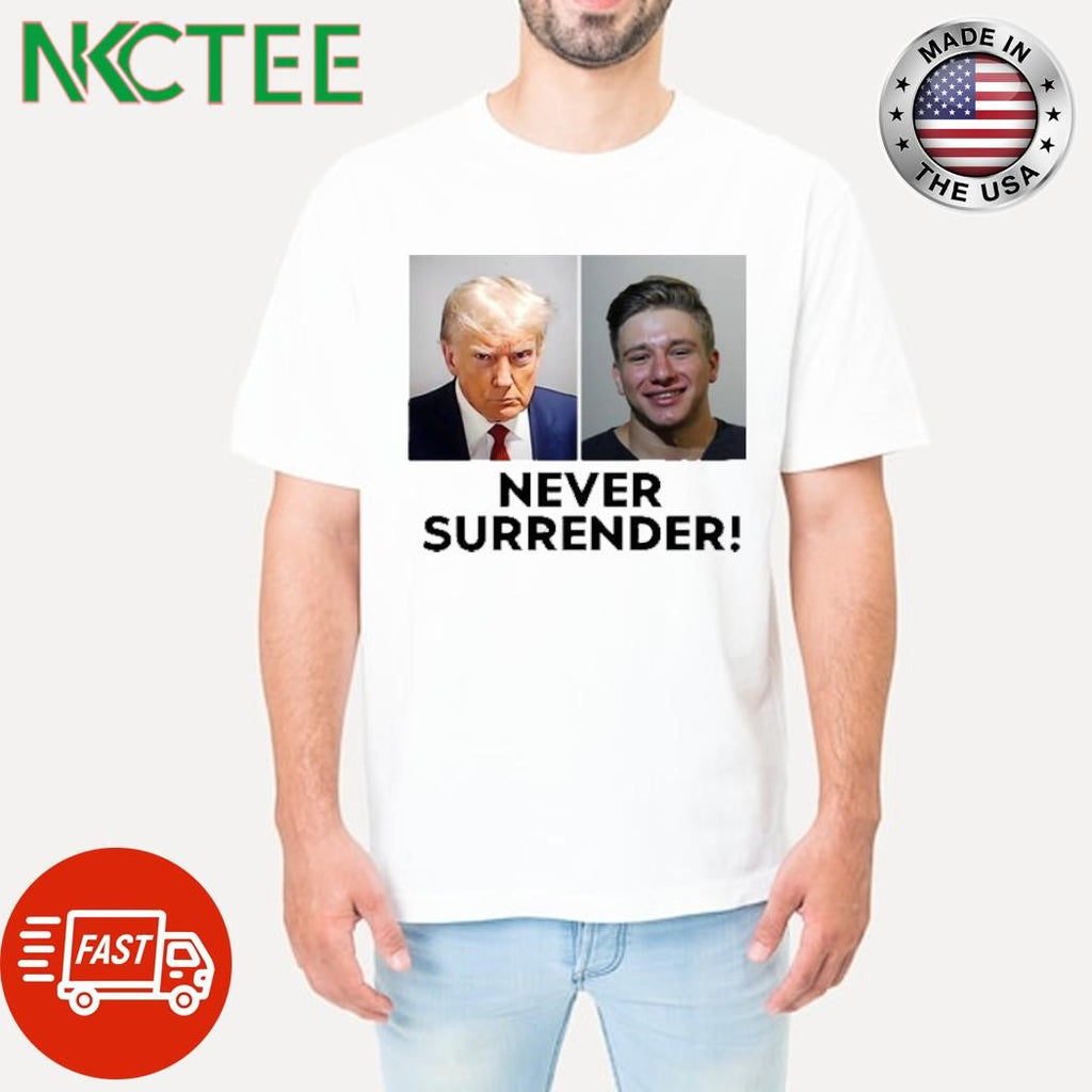 Trump And Steve Will Do It Never Surrender Shirt Unisex T-shirt, Sweatshirt, Hoodie, Long Sleeve Tee - T-Shirt, Sweatshirt, Hoodie