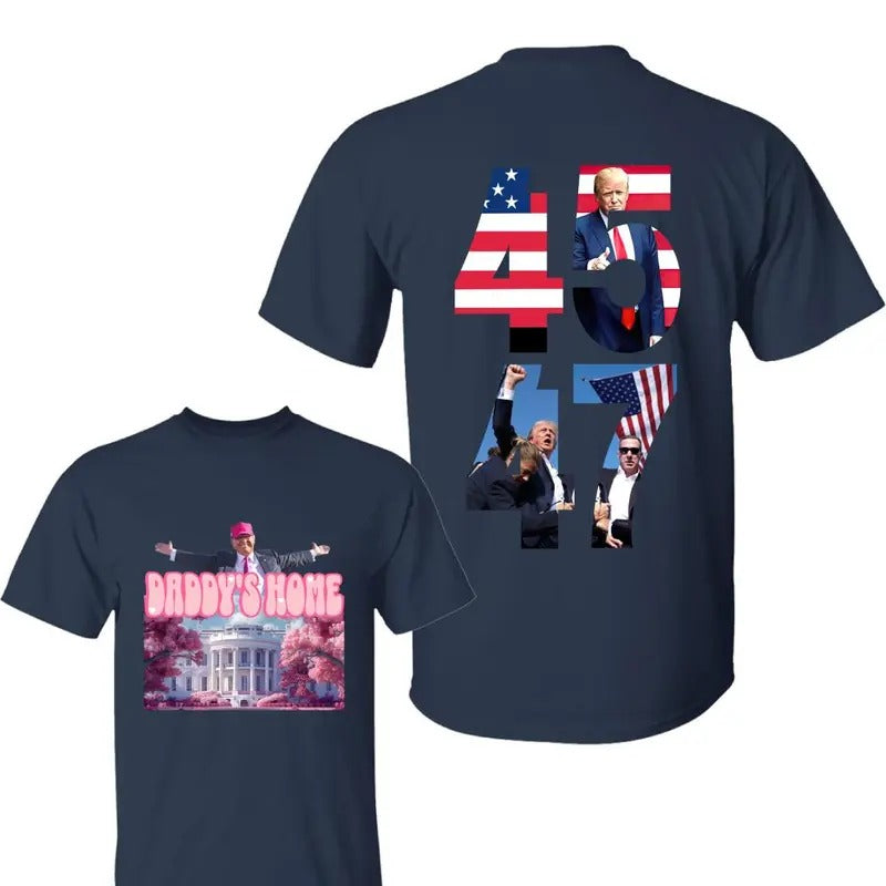 Trump Daddys Home Shirt Trum 45 47 Shirt Trum Won Trummp 2024 T-Shirts, Hoodie, Sweatshirt - T-Shirt, Sweatshirt, Hoodie