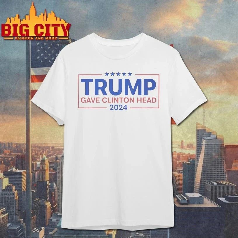 Trump Gave Clinton Head 2024 shirt Unisex T-shirt, Sweatshirt, Hoodie, Long Sleeve Tee - T-Shirt, Sweatshirt, Hoodie
