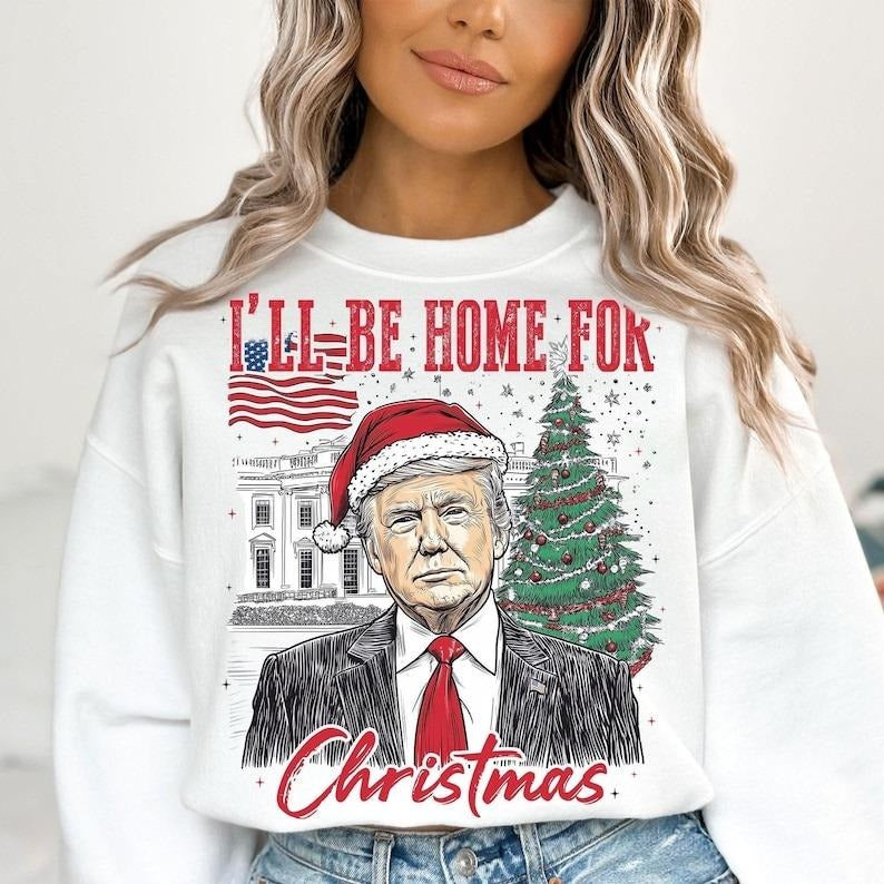 Trump I'Ll Be Home Humorous Trump Shirt T-Shirts, Hoodie, Sweatshirt - T-Shirt, Sweatshirt, Hoodie