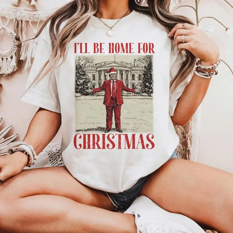Trump I'Ll Be Home Humorous Trump T-Shirts, Hoodie, Sweatshirt - T-Shirt, Sweatshirt, Hoodie