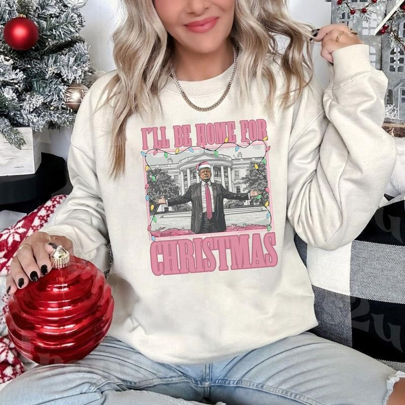 Trump I'Ll Be Home Shirt Humorous Truump Truump Shirt T-Shirts, Hoodie, Sweatshirt - T-Shirt, Sweatshirt, Hoodie