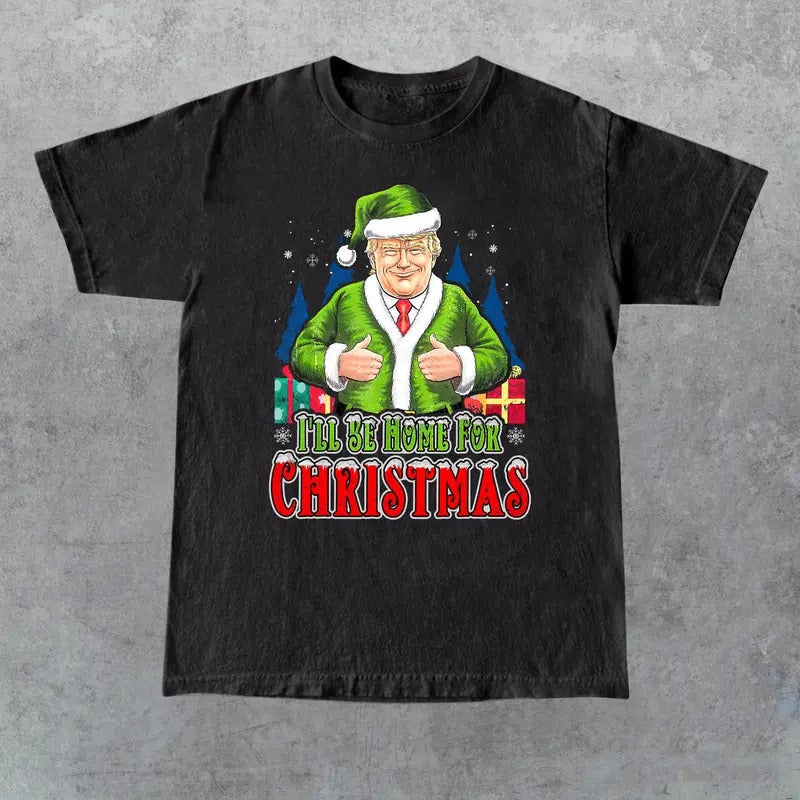 Trump I'Ll Be Home Shirt Humorous Trump Republican Santa Trump Shirt Her Him T-Shirts, Hoodie, Sweatshirt - T-Shirt, Sweatshirt, Hoodie