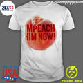 Trump Impeach Him Now Shirt Unisex T-shirt, Sweatshirt, Hoodie, Long Sleeve Tee - T-Shirt, Sweatshirt, Hoodie