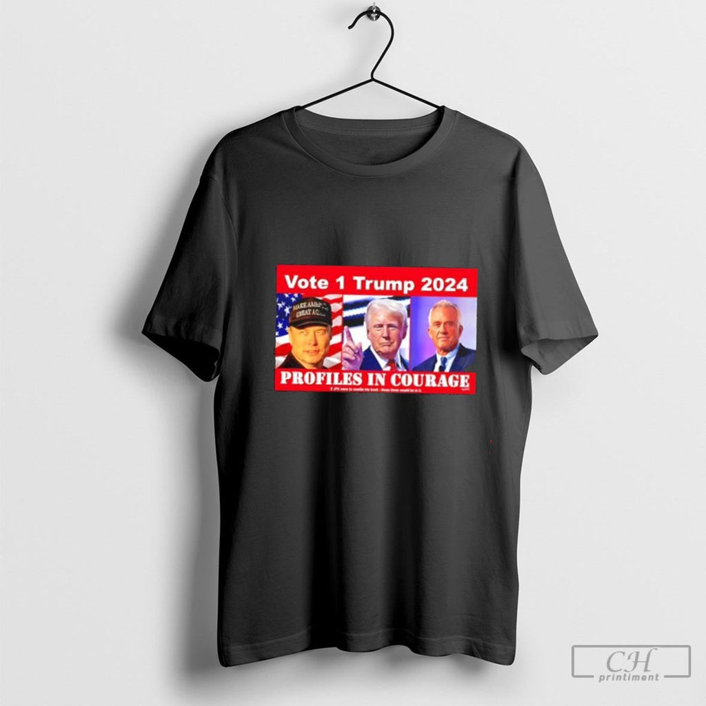Trump Musk Kennedy Vote 1 Trump 2024 Profiles In Courage Unisex T-shirt, Sweatshirt, Hoodie, Long Sleeve Tee - T-Shirt, Sweatshirt, Hoodie