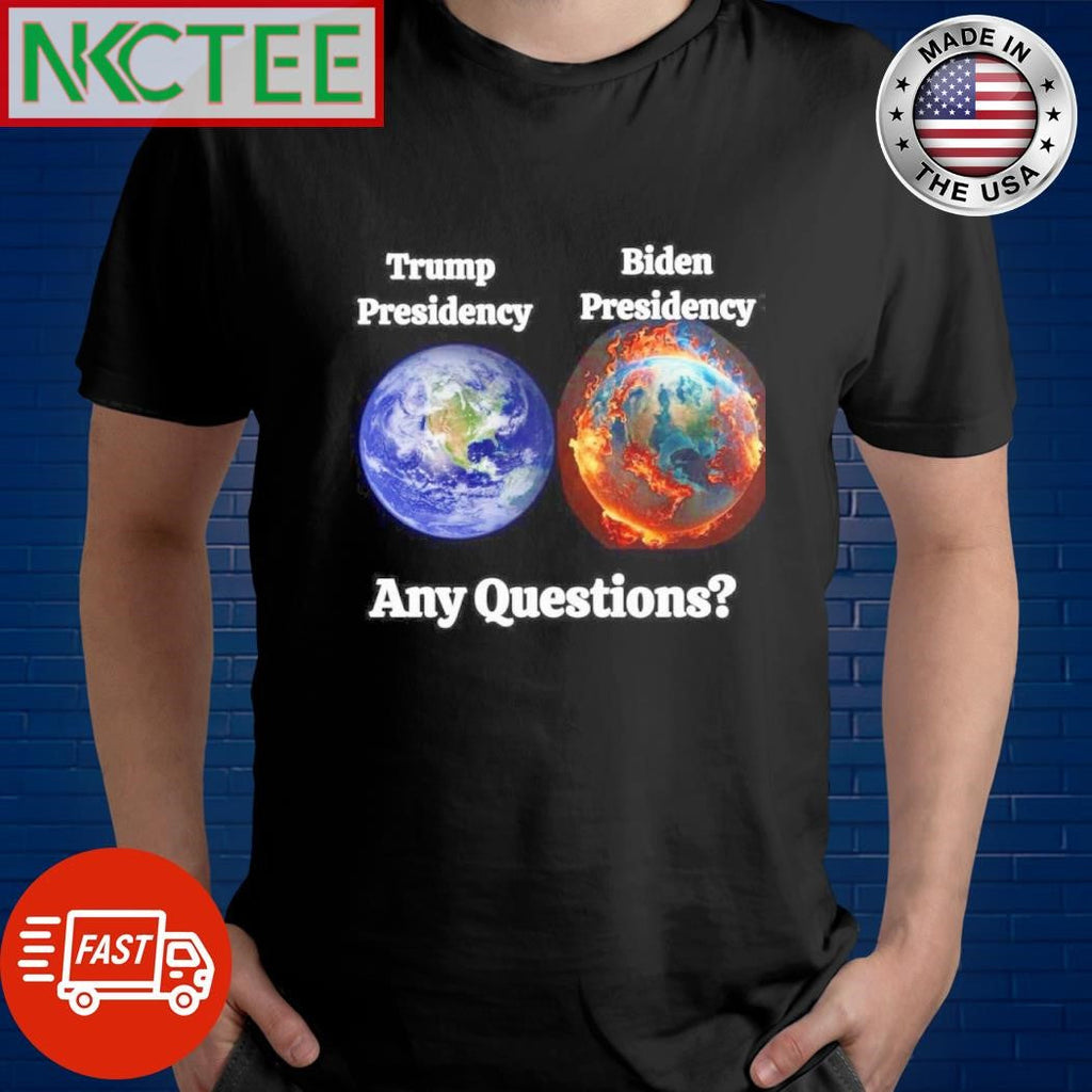 Trump Presidency and Earth vs Biden Presidency and Earth burn shirt Unisex T-shirt, Sweatshirt, Hoodie, Long Sleeve Tee - T-Shirt, Sweatshirt, Hoodie