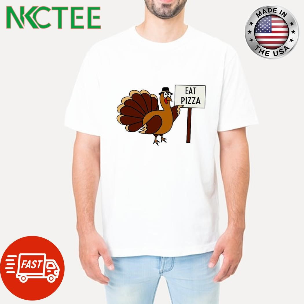 Turkey chicken eat pizza shirt Unisex T-shirt, Sweatshirt, Hoodie, Long Sleeve Tee - T-Shirt, Sweatshirt, Hoodie