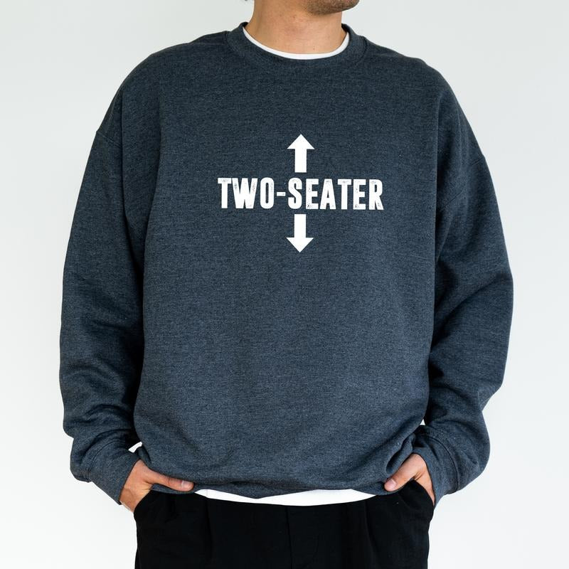 Two Seater Humor Dark Humor Long Sleeved Sarcastic Funny Funny Husband T-Shirts, Hoodie, Sweatshirt - T-Shirt, Sweatshirt, Hoodie