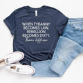 Tyranny Shirt Rebellion Shirt When Tyranny Becomes Law Rebellion Becomes Duty Thomas Jefferson Shirt Anti Tyranny Freedom Patriot T-Shirts, Hoodie, Sweatshirt - T-Shirt, Sweatshirt, Hoodie
