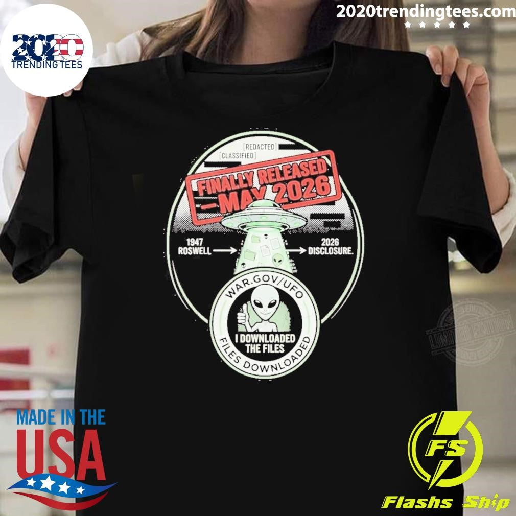 UFO Files Release Finally Released May 2026 Government Disclosure Shirt Unisex T-shirt, Sweatshirt, Hoodie, Long Sleeve Tee - T-Shirt, Sweatshirt, Hoodie