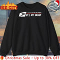 USPS Of Course I Look Like The Mailman Hes My Daddy shirt Unisex T-shirt, Sweatshirt, Hoodie, Long Sleeve Tee - T-Shirt, Sweatshirt, Hoodie