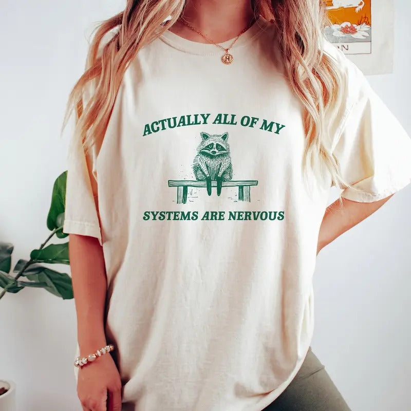 Actually All My Systems Are Nervous Raccoon Shirt T-Shirts, Hoodie, Sweatshirt - T-Shirt, Sweatshirt, Hoodie