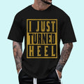 [ Cotton Shirt] I Just Turned Heel Pro Wrestling Retro Distressed T-Shirts, Hoodie, Sweatshirt - T-Shirt, Sweatshirt, Hoodie