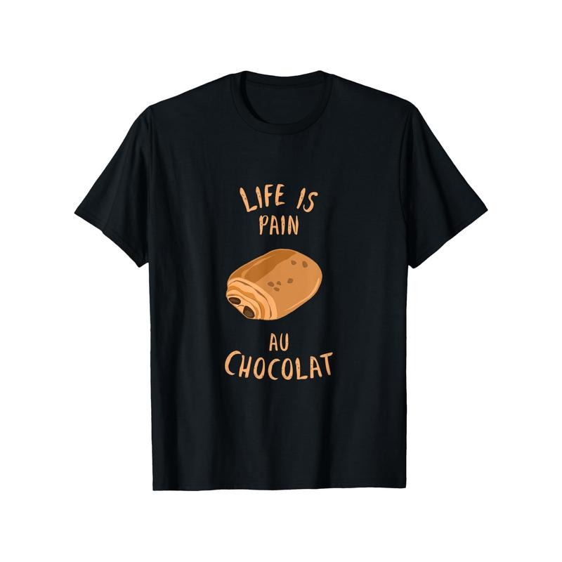 Cotton "Life Is Pain Au Chocolat" Print Casual Crew Neck Short Sleeve Comfort Slight Stretch Regular Fit Black Weekends & Made USA T-Shirts, Hoodie, Sweatshirt - T-Shirt, Sweatshirt, Hoodie