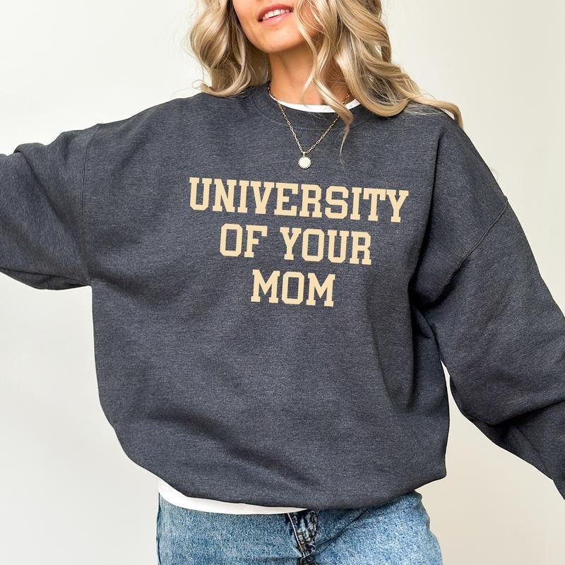 University Your Mom Funny Sayings Tops Sarcastic Gag Yo Momma Casual Womenswear T-Shirts, Hoodie, Sweatshirt - T-Shirt, Sweatshirt, Hoodie