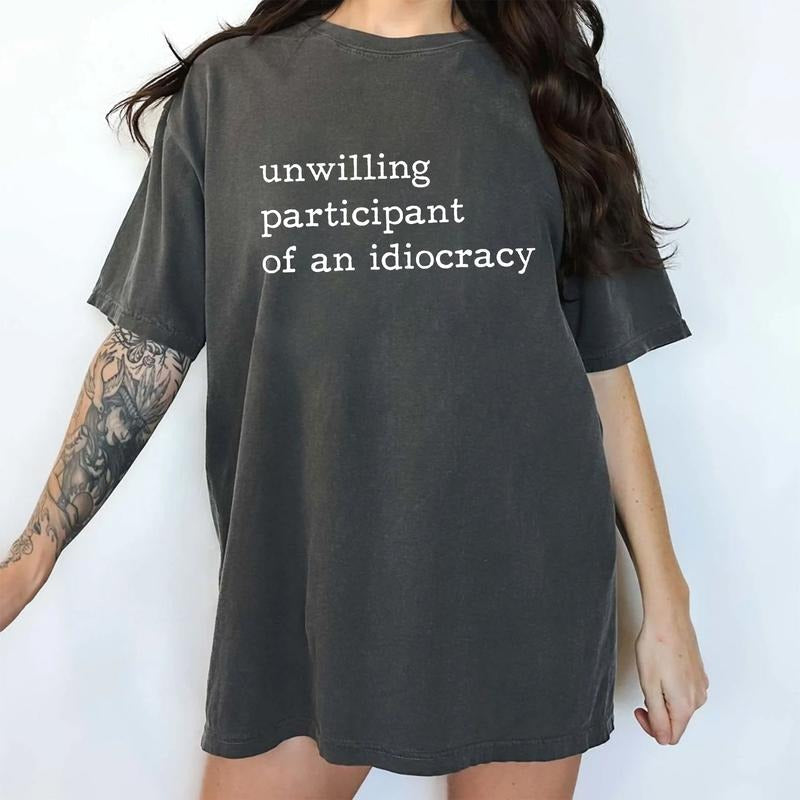Unwilling Participant Idiocracy Comfort Colors Shirt Sarcastic Outfits Sarcastic Unwilling Participant T-Shirts, Hoodie, Sweatshirt - T-Shirt, Sweatshirt, Hoodie