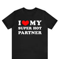 Valentine Shirt I Love My Super Hot Partner I Heart My Super Hot Partner Shirt Love Shirt Cotton Menswear T-Shirts, Hoodie, Sweatshirt - T-Shirt, Sweatshirt, Hoodie