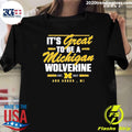 Valiant University of Michigan Its Great To Be A Michigan Wolverine Ann Arbor MI Shirt Unisex T-shirt, Sweatshirt, Hoodie, Long Sleeve Tee - T-Shirt, Sweatshirt, Hoodie