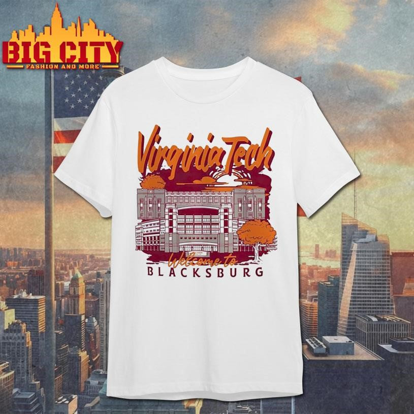 Virginia Tech Hokies welcome to Blacksburg Shirt Unisex T-shirt, Sweatshirt, Hoodie, Long Sleeve Tee - T-Shirt, Sweatshirt, Hoodie