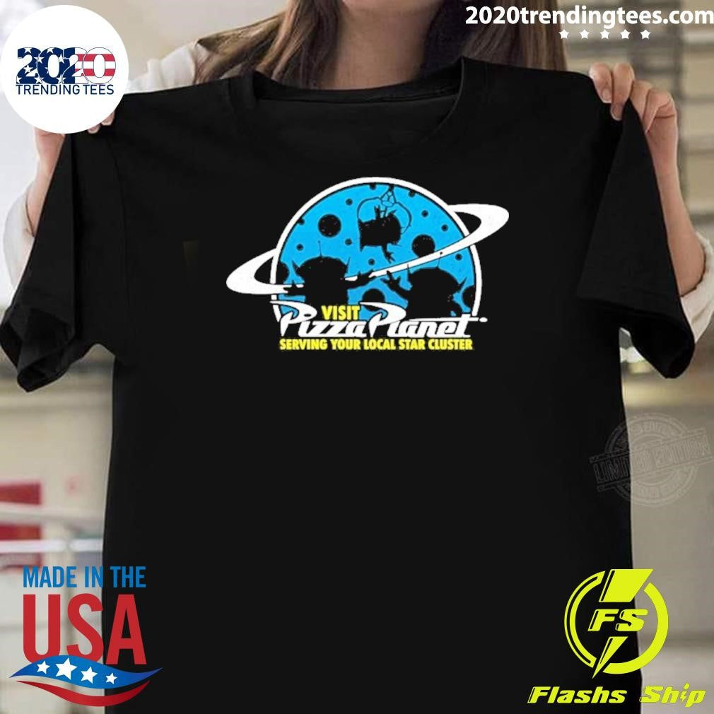 Visit Pizza Planet Serving Your Local Star Cluster Shirt Unisex T-shirt, Sweatshirt, Hoodie, Long Sleeve Tee - T-Shirt, Sweatshirt, Hoodie