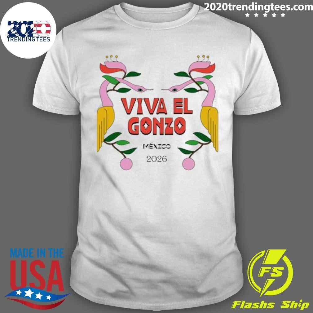Viva El Gonzo Golden Mangrove Mexico 2026 Tee Shirt Unisex T-shirt, Sweatshirt, Hoodie, Long Sleeve Tee - T-Shirt, Sweatshirt, Hoodie