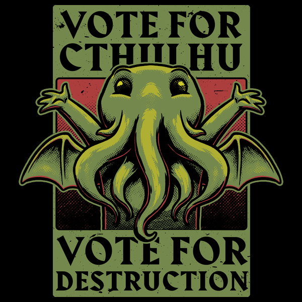 Vote Cthulhu Destruction Unisex T-shirt, Sweatshirt, Hoodie, Long Sleeve Tee - T-Shirt, Sweatshirt, Hoodie