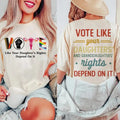 Vote Like Your Daughters Rights Depend Shirt Sarcastic Classic Cotton Two Sided Print All Sizes Her T-Shirts, Hoodie, Sweatshirt - T-Shirt, Sweatshirt, Hoodie