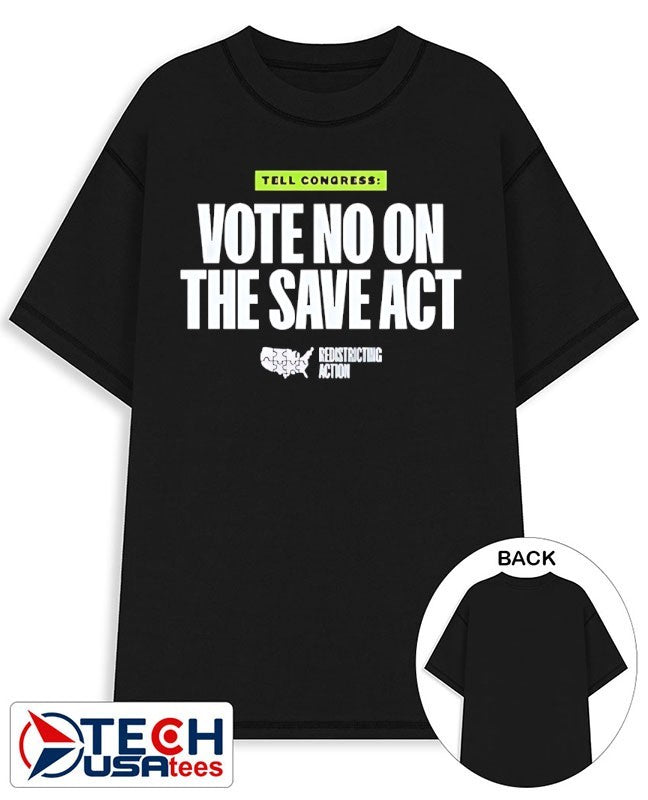 Vote no on the save act shirt Unisex T-shirt, Sweatshirt, Hoodie, Long Sleeve Tee - T-Shirt, Sweatshirt, Hoodie