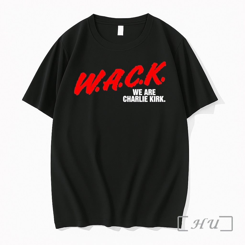 W A C K We Are Charlie Kirk Tshirts Sweater Hoodie Jpg Unisex T-shirt, Sweatshirt, Hoodie, Long Sleeve Tee - T-Shirt, Sweatshirt, Hoodie