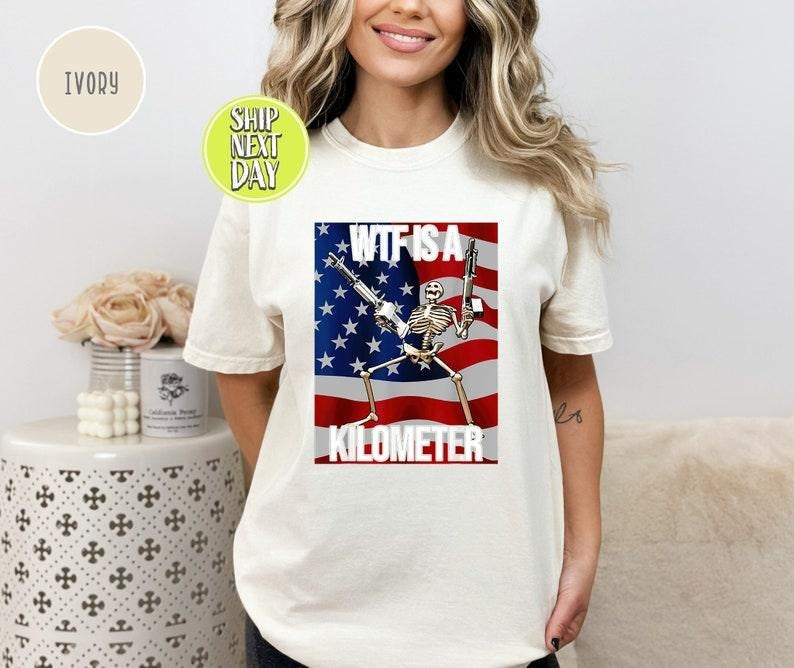 WTF Is Kilometer Funny July 4th Skeleton Funny Cringey USA Meme USA Flag Veteran Day Funny Gamer T-Shirts, Hoodie, Sweatshirt - T-Shirt, Sweatshirt, Hoodie