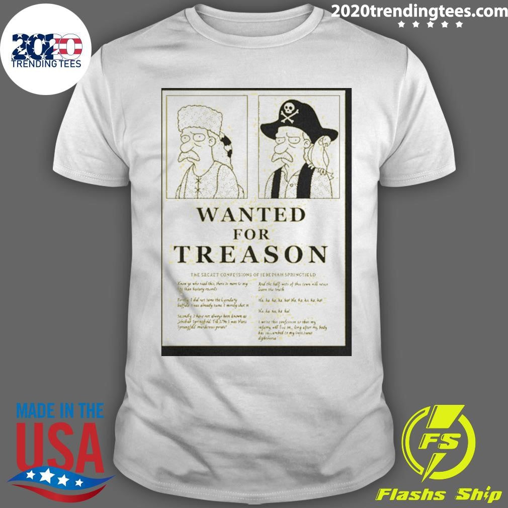 Wanted For Treason The Simpsons Shirt Unisex T-shirt, Sweatshirt, Hoodie, Long Sleeve Tee - T-Shirt, Sweatshirt, Hoodie