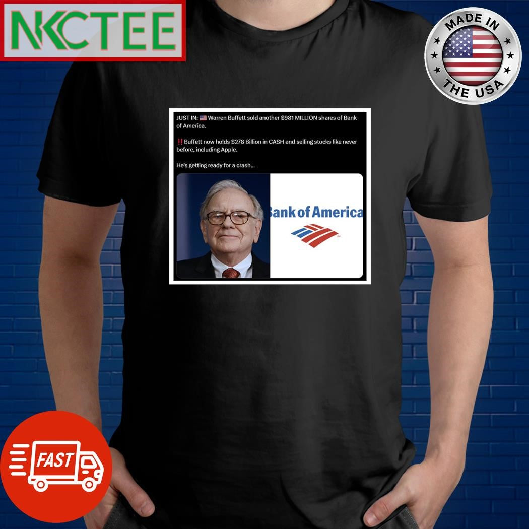 Warren Buffett sold another $981 MILLION shares of Bank of America shirt Unisex T-shirt, Sweatshirt, Hoodie, Long Sleeve Tee - T-Shirt, Sweatshirt, Hoodie
