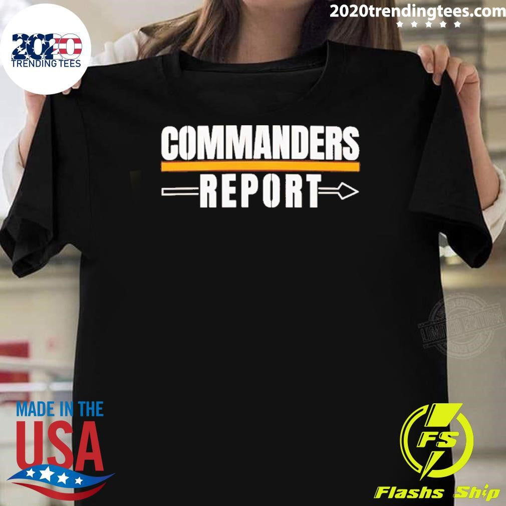 Washington Commanders Report Shirt Unisex T-shirt, Sweatshirt, Hoodie, Long Sleeve Tee - T-Shirt, Sweatshirt, Hoodie