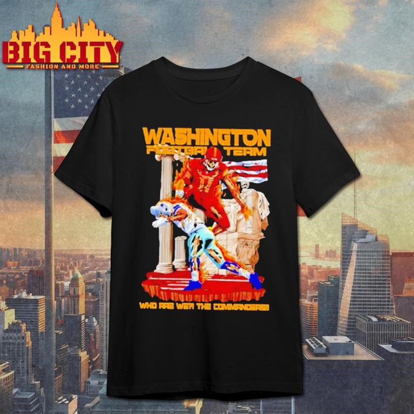 Washington Football Team Who Are We The Commanders Shirt Unisex T-shirt, Sweatshirt, Hoodie, Long Sleeve Tee - T-Shirt, Sweatshirt, Hoodie