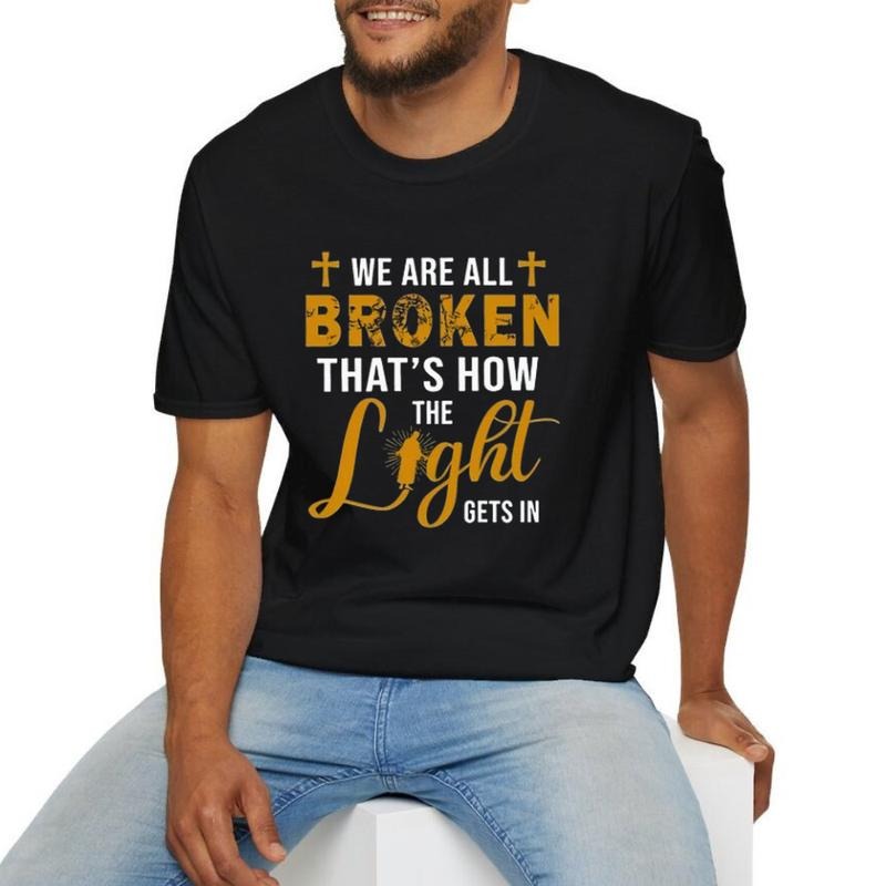 We Are All Broken That'S How Light Gets Casual Crew Neck Short Sleeve Tops Perfect T-Shirts, Hoodie, Sweatshirt - T-Shirt, Sweatshirt, Hoodie