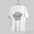 We Are All Turning Point Charlie Kirk Unisex T-shirt, Sweatshirt, Hoodie, Long Sleeve Tee - T-Shirt, Sweatshirt, Hoodie