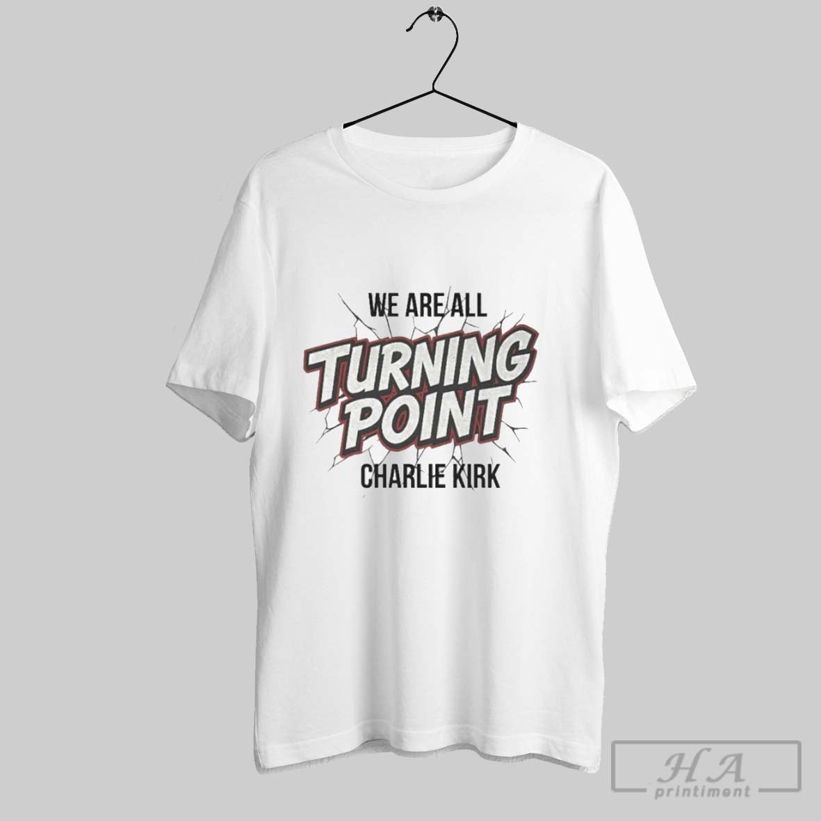 We Are All Turning Point Charlie Kirk Unisex T-shirt, Sweatshirt, Hoodie, Long Sleeve Tee - T-Shirt, Sweatshirt, Hoodie