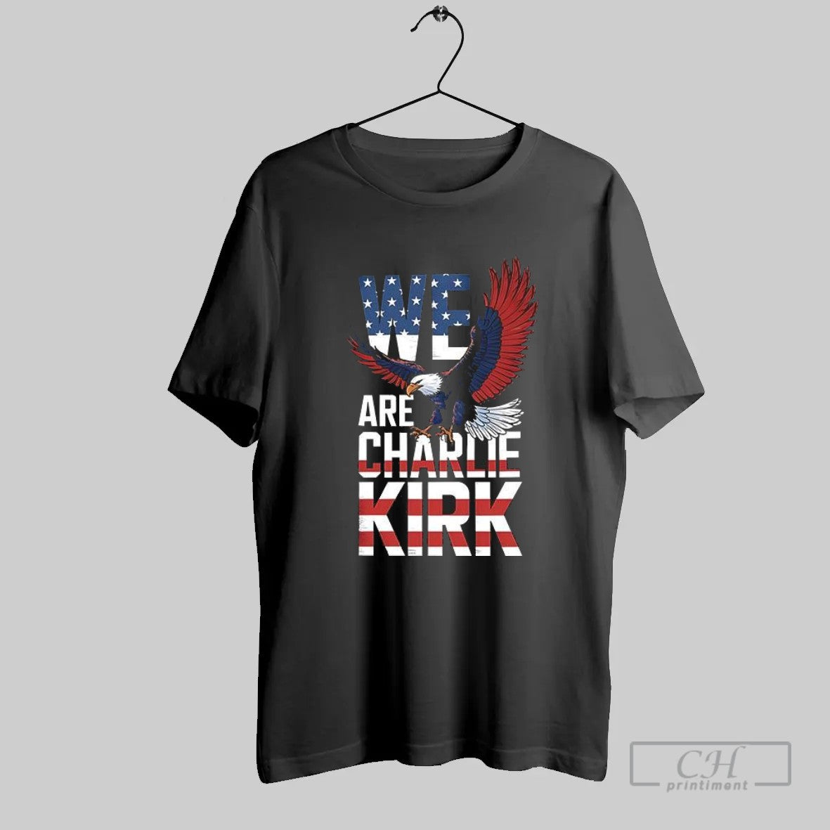 We Are Charlie Kirk Patriotic Eagle Usa T Shirt Unisex T-shirt, Sweatshirt, Hoodie, Long Sleeve Tee - T-Shirt, Sweatshirt, Hoodie