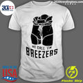 We Call em Breezers Shirt Unisex T-shirt, Sweatshirt, Hoodie, Long Sleeve Tee - T-Shirt, Sweatshirt, Hoodie