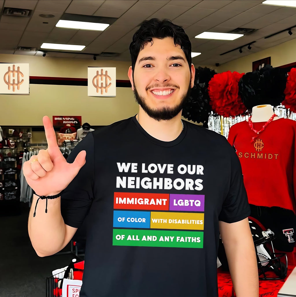 We love our neighbors immigrant LGBTO of color with disabilities of all and any faiths shirt - T-Shirt, Sweatshirt, Hoodie
