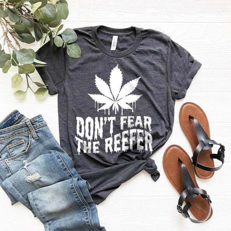 Weed Cannabis Shirt Don'T Fear Reefer Shirt Marijuana Shirt Funny Weed Shirt Weed Weed 420 Weed Shirt T-Shirts, Hoodie, Sweatshirt - T-Shirt, Sweatshirt, Hoodie