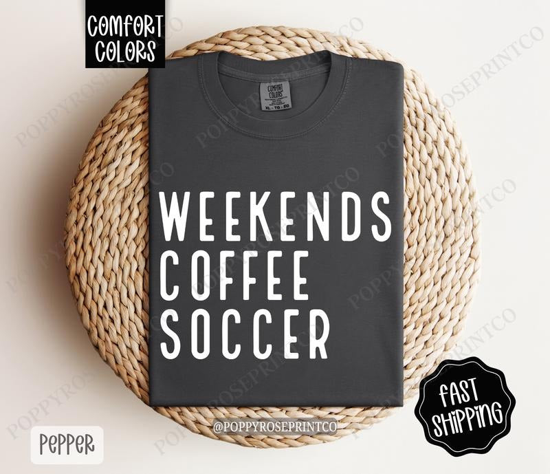 Weekends Coffee Soccer Comfort Colors Sports Mom Soccer Mom T-Shirts, Hoodie, Sweatshirt - T-Shirt, Sweatshirt, Hoodie