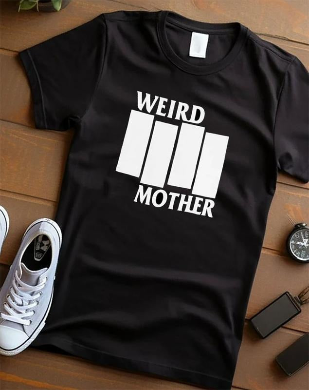 Weird Mother Shirt Black T-Shirts, Hoodie, Sweatshirt - T-Shirt, Sweatshirt, Hoodie