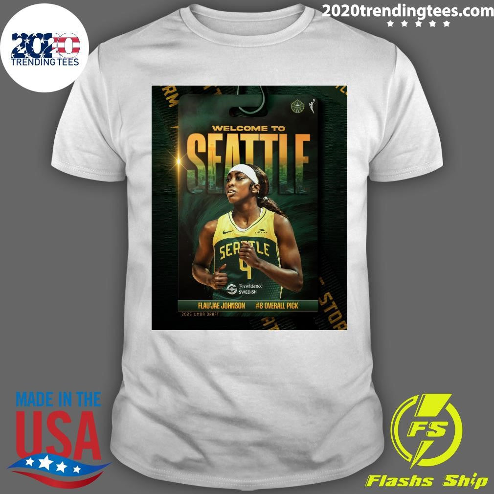 Welcome To Seattle Symetra Seattle Providence Swedish Flaujae Johnson #8 Overall Pick 2026 WNBA Draft Stor Shirt - T-Shirt, Sweatshirt, Hoodie