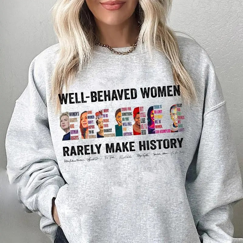Well Behaved Rarely Make History Shirt Hilary Right Are Human Rights Feminist Shirt Womenswear Casual Cotton T-Shirts, Hoodie, Sweatshirt - T-Shirt, Sweatshirt, Hoodie