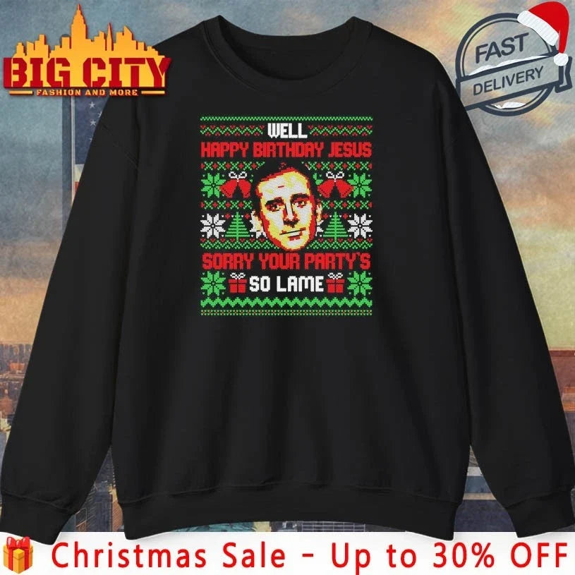 Well Happy Birthday Jesus sorry your party’s so Lame ugly christmas shirt Unisex T-shirt, Sweatshirt, Hoodie, Long Sleeve Tee - T-Shirt, Sweatshirt, Hoodie
