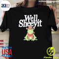 Well Sheeyit Funny Country Humor Frog Meme Shirt Unisex T-shirt, Sweatshirt, Hoodie, Long Sleeve Tee - T-Shirt, Sweatshirt, Hoodie