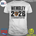 Wembley Calling 2026 Efl Championship Playoff Final Shirt Unisex T-shirt, Sweatshirt, Hoodie, Long Sleeve Tee - T-Shirt, Sweatshirt, Hoodie
